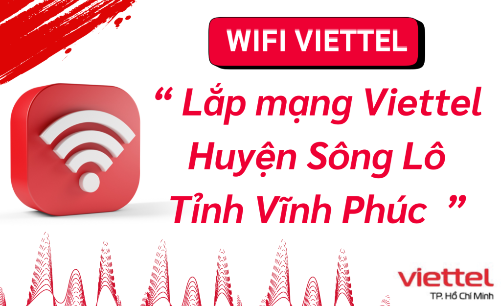 Lắp mạng Viettel Huyện Sông Lô